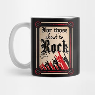 FOR THOSE ABOUT TO ROCK Mug